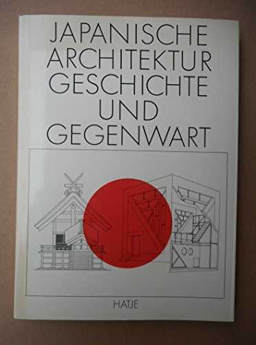 Japanische Architektur. Geschichte und Gegenwart