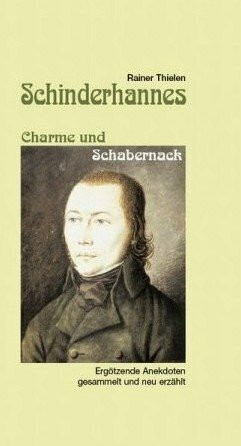 Schinderhannes - Charme und Schabernack: Ergötzende Anekdoten gesammelt und neu erzählt