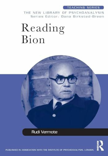 Reading Bion: The New Library of Psychoanalysis: Teaching Series
