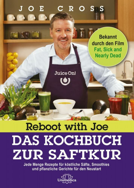 Reboot with Joe - Das Kochbuch zur Saftkur: Jede Menge Rezepte für köstliche Säfte, Smoothies und pflanzliche Gerichte für den Neustart