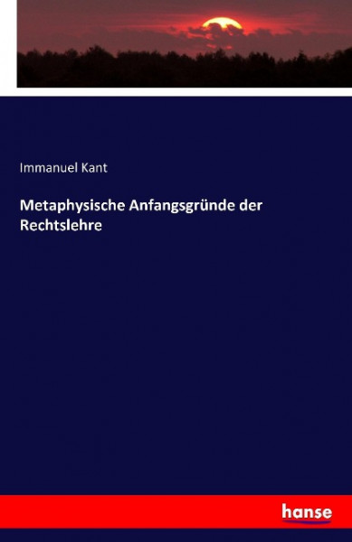 Metaphysische Anfangsgründe der Rechtslehre