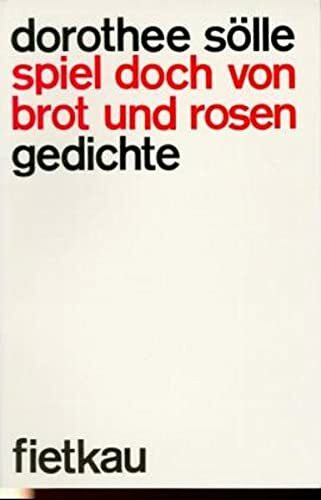 Spiel doch von Brot und Rosen: Gedichte