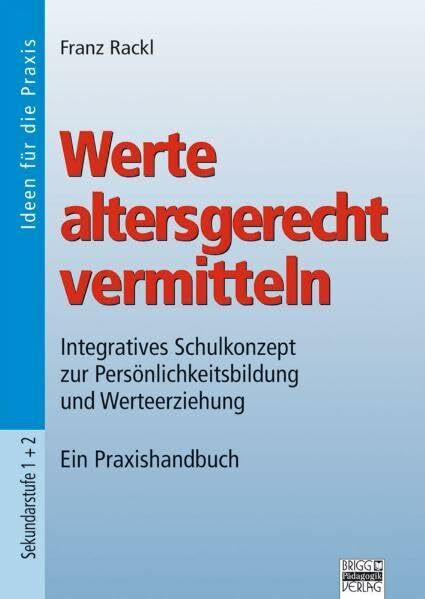 Werte altersgerecht vermitteln: Integratives Schulkonzept zur Persönlichkeitsbildung und Werteerziehung