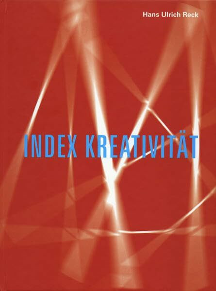 Hans Ulrich Reck. Index Krativität (Kunstwissenschaftliche Bibliothek)