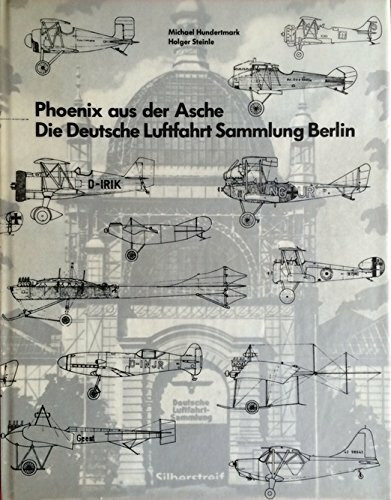 Phoenix aus der Asche - die Deutsche Luftfahrt Sammlung Berlin