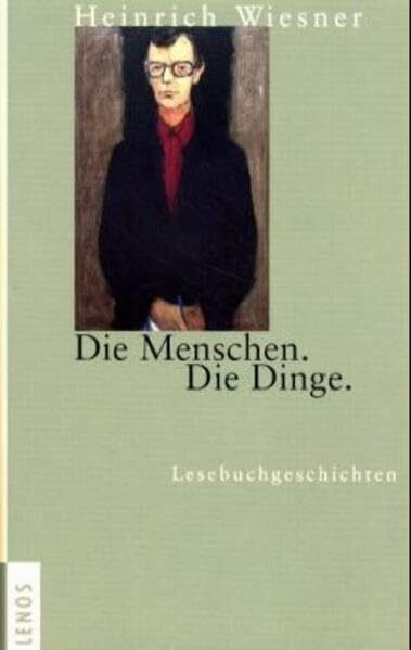 Die Menschen. Die Dinge: Lesebuchgeschichten
