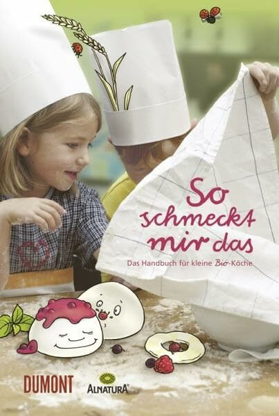 So schmeckt mir das: Das Handbuch für kleine Bio-Köche