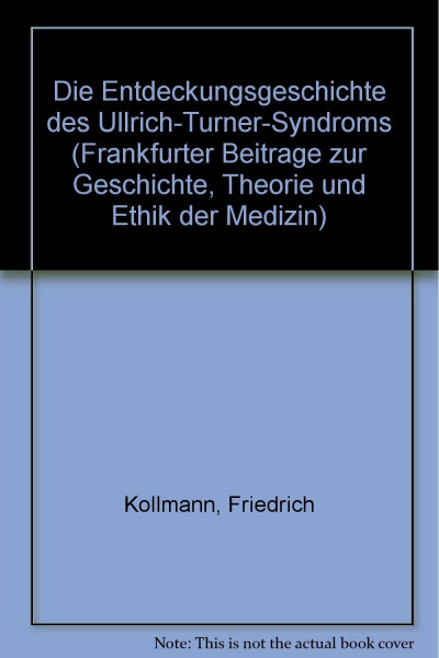 Die Entdeckungsgeschichte des Ullrich-Turner-Syndroms (Frankfurter Beiträge zur Geschichte, Theorie und Ethik der Medizin)