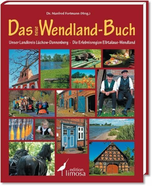 Das neue Wendland-Buch: Unser Landkreis Lüchow-Dannenberg, Die Erlebnisregion Elbtalaue-Wendland