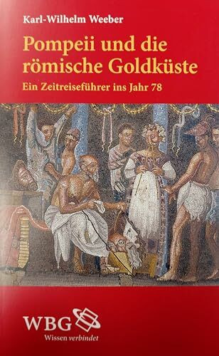 Pompeii und die römische Goldküste. Ein Zeitreiseführer in das Jahr 78