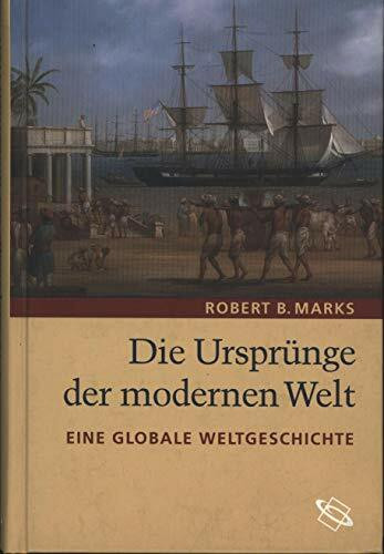 Die Ursprünge der modernen Welt: Eine globale Weltgeschichte