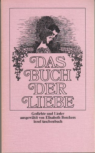 Das Buch der Liebe: Gedichte und Lieder ausgewählt von Elisabeth Borchers (insel taschenbuch)