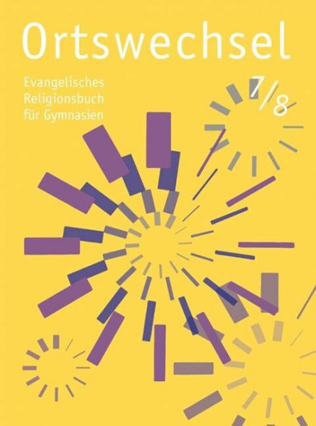 Ortswechsel 7/8: Evangelisches Religionsbuch für Gymnasien/ Ausgabe Niedersachsen, Baden-Württemberg, Hessen, Sachsen, Rheinland-Pfalz, Mecklenburg-Vorpommern, Schleswig-Holstein, Saarland, Thüringen