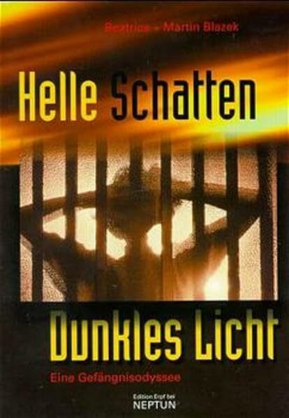 Helle Schatten - Dunkles Licht: Eine Gefängnis Odyssee