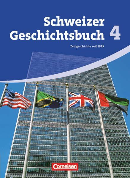 Schweizer Geschichtsbuch - Aktuelle Ausgabe - Band 4: Zeitgeschichte seit 1945 - Schülerbuch