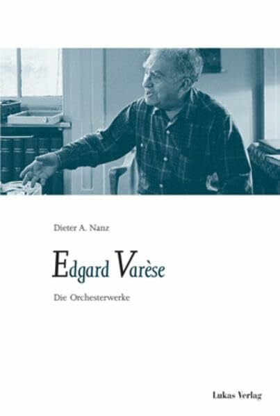 Edgar Varese. Die Orchesterwerke