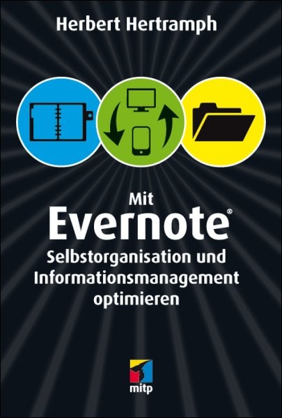 Mit Evernote Selbstorganisation und Informationsmanagement optimieren (mitp Anwendungen)