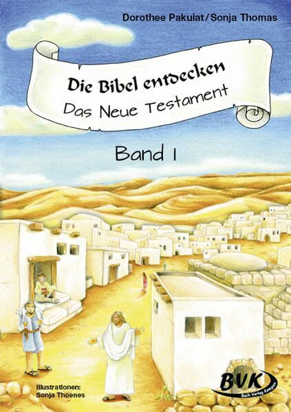 Die Bibel entdecken - Das Neue Testament 1: 1.-2. Klasse: Das Neue Testament Band I