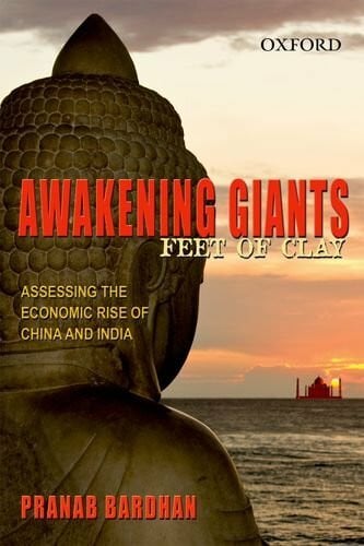 [(Awakening Giants, Feet of Clay: Assessing the Economic Rise of China and India)] [by: Pranab Bardhan]