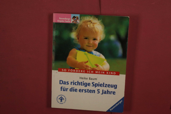 Das richtige Spielzeug für die ersten fünf Jahre
