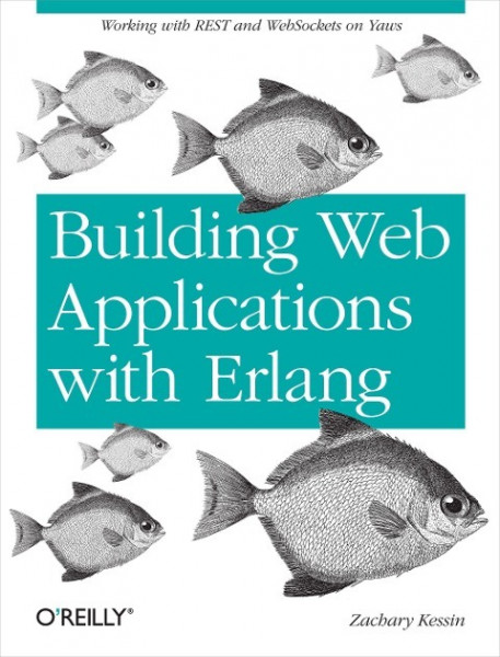 Building Web Applications with ERLANG: Working with Rest and Web Sockets on Yaws