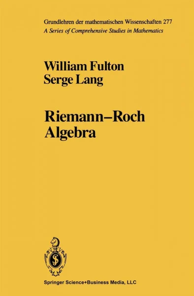 Riemann-Roch Algebra (Grundlehren der mathematischen Wissenschaften, 277, Band 277)