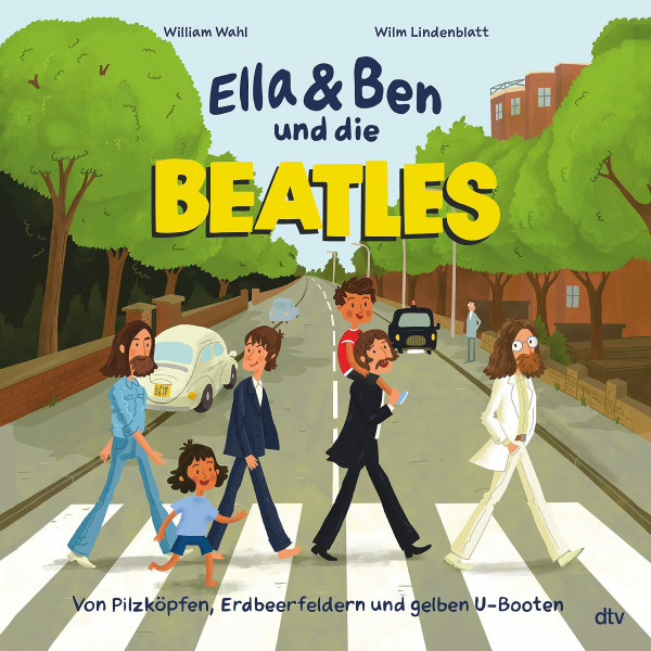 Ella & Ben und die Beatles – Von Pilzköpfen, Erdbeerfeldern und gelben U-Booten: Eine Bilderbuchbiografie für Musikfans ab 5 (Ella und Ben-Reihe, Band 1)