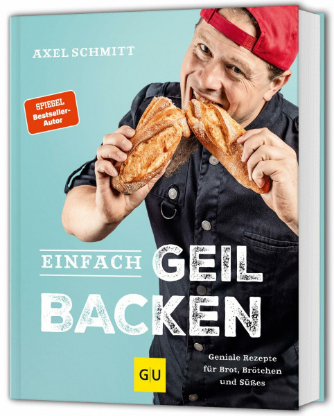 Einfach geil Backen: Geniale Rezepte für Brot, Brötchen und Süßes | Leicht gemacht und unkompliziert: Profi-Tipps vom Wacken-Bäcker für Hobbybäcker und Anfänger