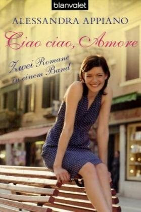 Ciao ciao, Amore: Zwei Romane in einem Band