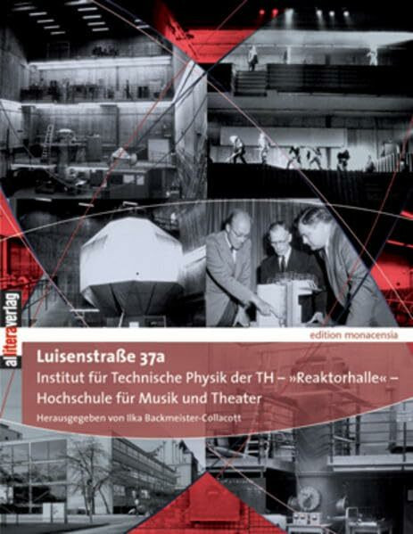 Luisenstraße 37 a: Institut für Technische Physik der TH - "Reaktorhalle" - Hochschule für Musik und Theater (Allitera Verlag)