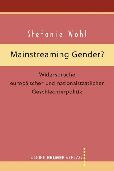 Mainstreaming Gender?: Widersprüche europäischer und nationalstaatlicher Geschlechterpolitik