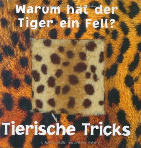 Warum hat der Tiger ein Fell?: Tierische Tricks
