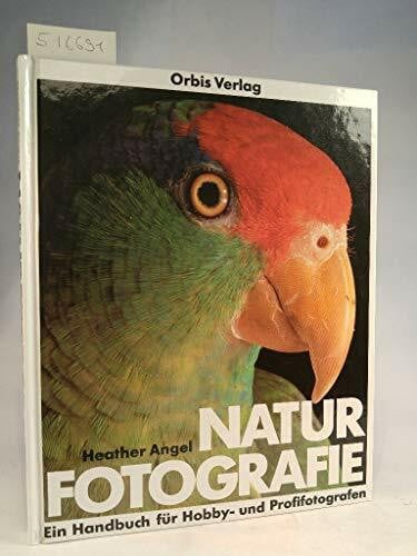 Naturfotografie. Ein Handbuch für Hobby- und Profi- Fotografen