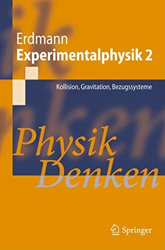 Experimentalphysik 2: Kollision, Gravitation, Bezugssysteme Physik Denken (Springer-lehrbuch)