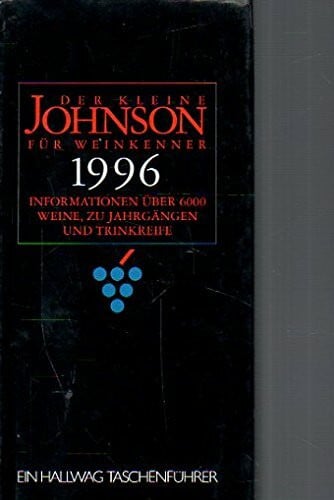 Der kleine Johnson für Weinkenner 1996. Informationen über 6000 Weine, zu Jahrgängen und Trinkreife