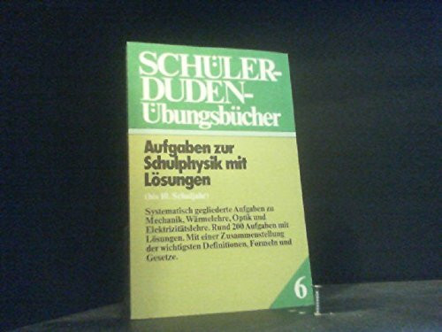 Aufgaben zur Schulphysik mit Lösungen: Bis 10. Schuljahr (Schülerduden-Übungsbücher)