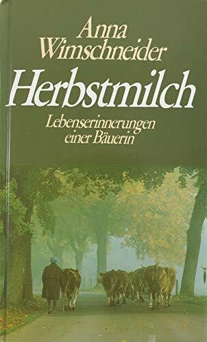 Herbstmilch: Lebenserinnerungen einer Bäuerin. Mit 50 Fotos aus ihrem Leben