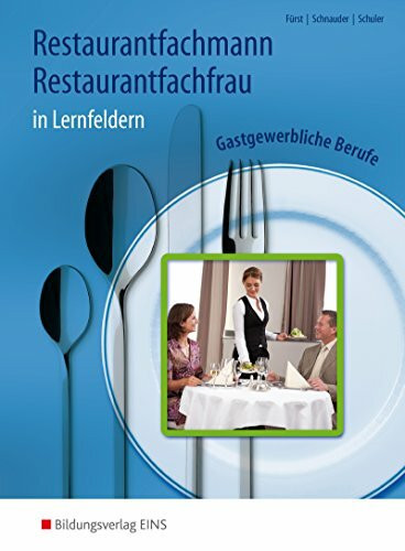 Gastgewerbliche Berufe in Lernfeldern: Restaurantfachmann Restaurantfachfrau in Lernfeldern. Lehr-/Fachbuch: Gastgewerbliche Berufe in Lernfeldern: Schülerband