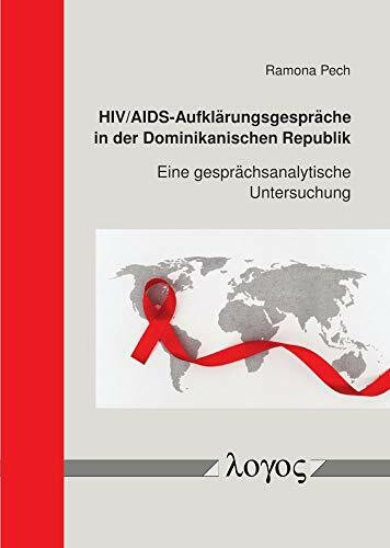 HIV/AIDS-Aufklärungsgespräche in der Dominikanischen Republik: Eine gesprächsanalytische Untersuchung