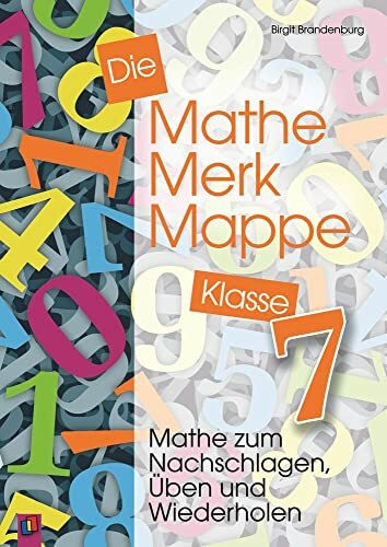 Die Mathe-Merk-Mappe Klasse 7: Mathe zum Nachschlagen, Üben und Wiederholen