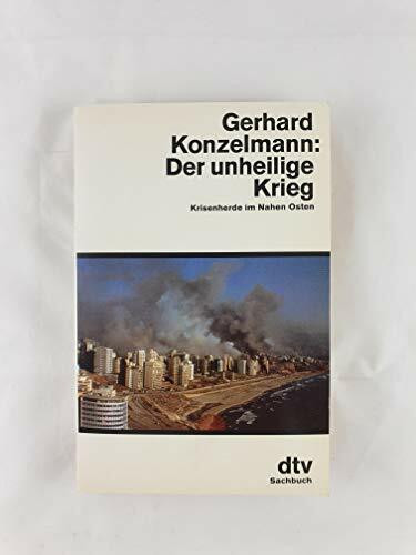 Der unheilige Krieg: Krisenherde im Nahen Osten (dtv Sachbuch)