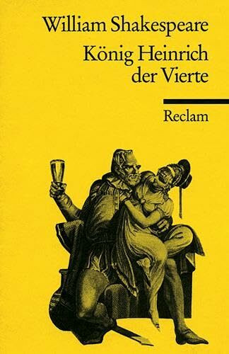 König Heinrich IV.: Shakespeare, William – Klassiker des Theaters; Lektüre für den Deutsch-Unterricht (Reclams Universal-Bibliothek)