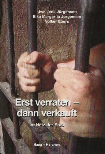 Erst verraten - dann verkauft: Im Netz der Stasi