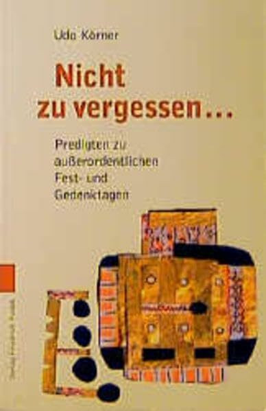 Nicht zu vergessen...: Predigten zu ausserordentlichen Fest- und Gedenktagen