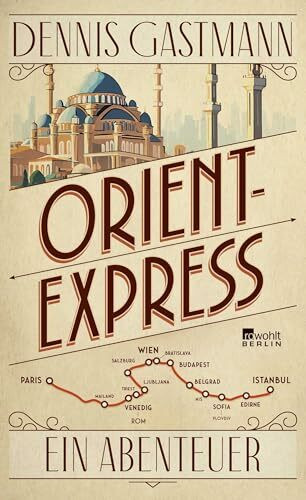 Orient-Express: Ein Abenteuer | Von Paris nach Istanbul: ein großes Reiseerlebnis – wild, intensiv, prall.