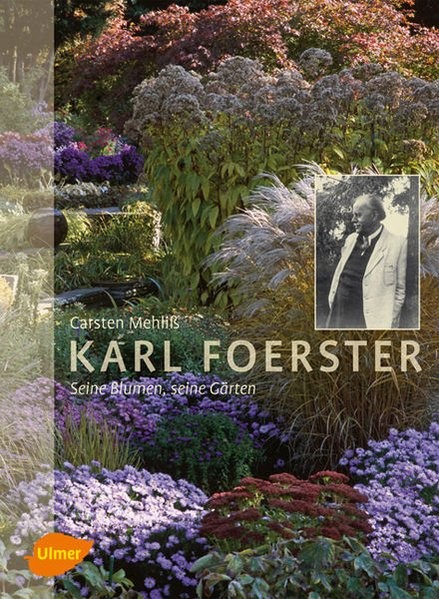 Karl Foerster - Seine Blumen, seine Gärten
