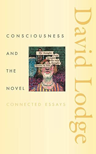 Consciousness and the Novel: Connected Essays (The Richard Ellmann Lectures in Modern Literature, Band 3) Consciousness and the Novel: Connected Essays (The Richard Ellmann Lectures in Modern Literature, Band 3)