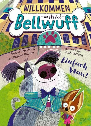 Willkommen im Hotel Bellwuff – Einfach Wau!: Witziges Vorlesebuch für die ganze Familie