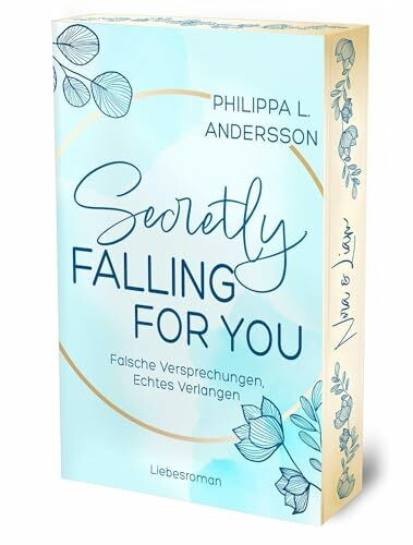Secretly Falling For You - Falsche Versprechungen, Echtes Verlangen | Limitierte Auflage mit Farbschnitt (Fake Lovers, Real Love)