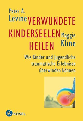 Verwundete Kinderseelen heilen: Wie Kinder und Jugendliche traumatische Erlebnisse überwinden können